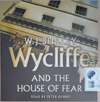 Wycliffe and the House of Fear written by W.J. Burley performed by Peter Kenny on Audio CD (Unabridged)